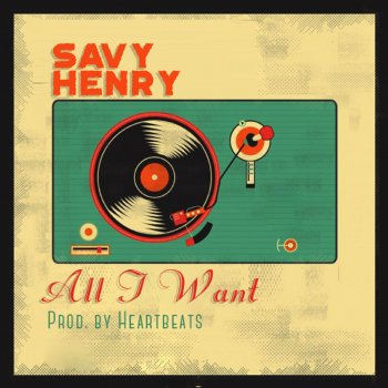 Savy Henry All I Want