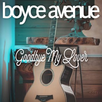 Boyce Avenue Goodbye My Lover