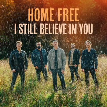 Home Free I Still Believe in You