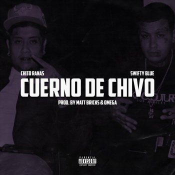 Swifty Blue feat. Chito Rana$ Cuerno de Chivo