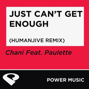 Chani feat. Paulette Just Can't Get Enough - HumanJive Extended Remix