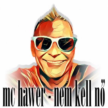 MC Hawer Nem Kell Nő