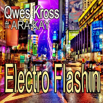 Исполнитель Qwes Kross, альбом Electro Flashin' (feat. Ara Kay) - Single