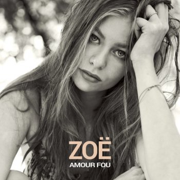 Zoé Amour Fou