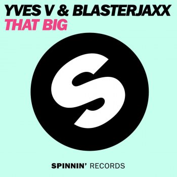 Исполнитель Yves V & Blasterjaxx, альбом That Big