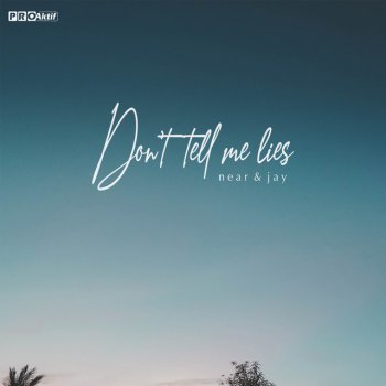Near feat. Jay Don'T Tell Me Lies