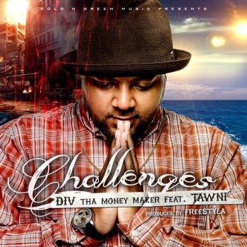 Исполнитель D.I.V Tha Money Maker, альбом Challenges (feat. Tawni)