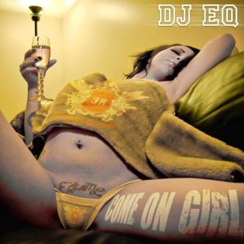 DJ EQ Come On Girl (Original)