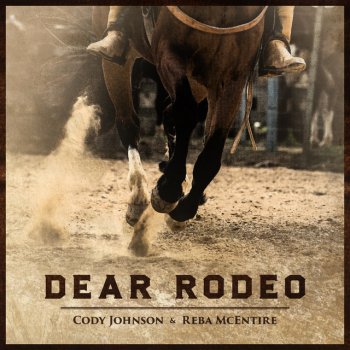 Cody Johnson feat. Reba McEntire Dear Rodeo (with Reba McEntire)