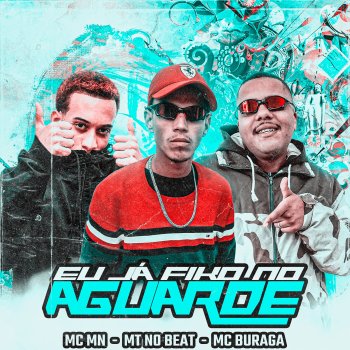 MT NO BEAT & DJ J2 Eu Já Fiko no Aguarde (feat. MC MN & MC Buraga)