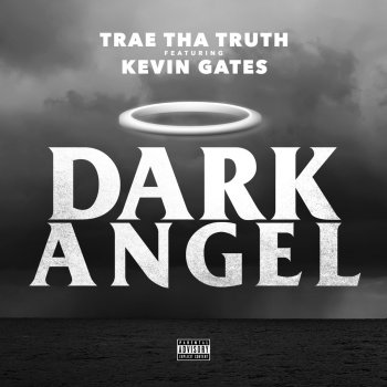 Trae Tha Truth feat. Kevin Gates Dark Angel