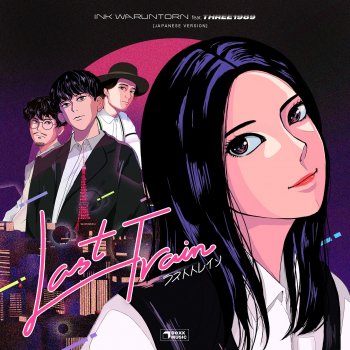 Ink Waruntorn Last Train (feat. THREE1989) [ラストトレイン]