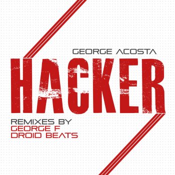 George Acosta Hacker (George F & Tekkman Trikker Remix)