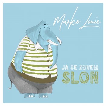 Marko Louis JA SE ZOVEM SLON