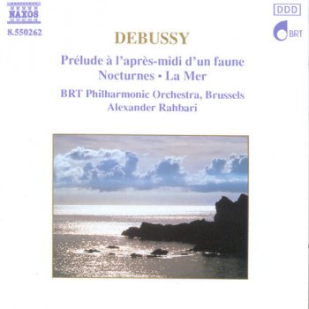 Claude Debussy, Belgian Radio and Television Philharmonic Orchestra & Alexander Rahbari La mer: De l'aube a midi sur la mer