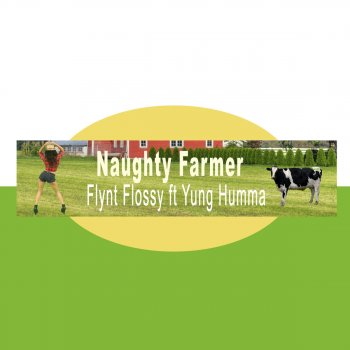 Flynt Flossy feat. Yung Humma Naughty Farmer