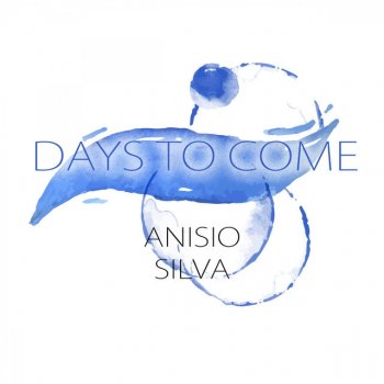 Исполнитель Anisio Silva, альбом Days To Come