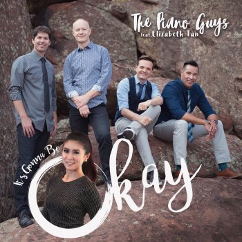 The Piano Guys feat. Elizabeth Tan (It's Gonna Be) Okay (feat. Elizabeth Tan)