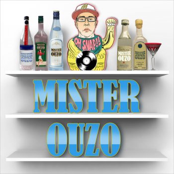 Oh Snap!! Mister Ouzo - Original