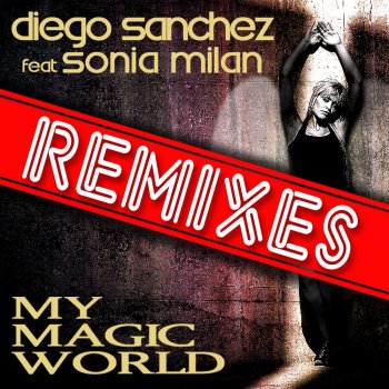 Diego Sanchez My Magic World (Freddy Gonzalez Remix)