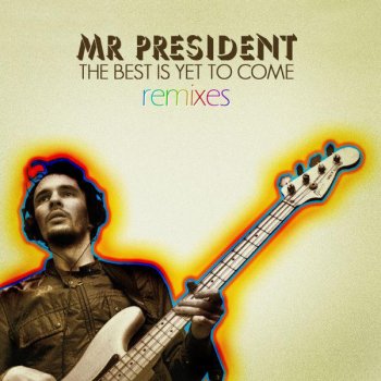 Mr President The Best Is Yet to Come (B-Boys Mix)