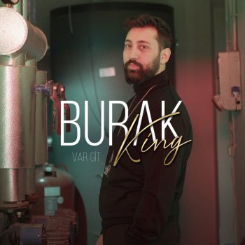 Burak King Var Git