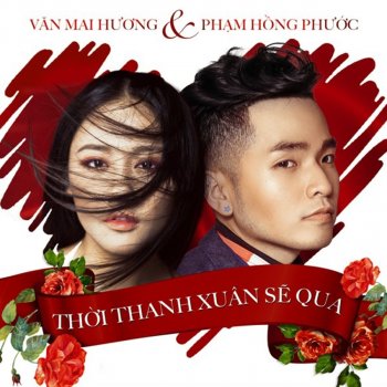 Phạm Hồng Phước Thời Thanh Xuân Sẽ Qua (feat. Văn Mai Hương)