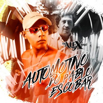 Dj Alex BNH Automotivo do Pablo Escobar (feat. Mc Menor MT & Mc Deivizin)