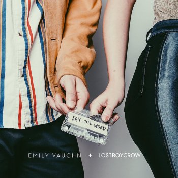 Emily Vaughn feat. Lostboycrow Say the Word