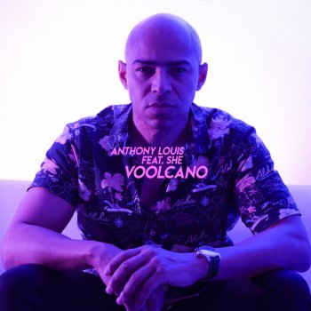Anthony Louis feat. She Voolcano