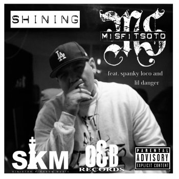 Misfit Soto feat. Spanky Loco & Lil Danger Shining