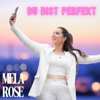 Исполнитель Mela Rose, альбом Du Bist Perfekt