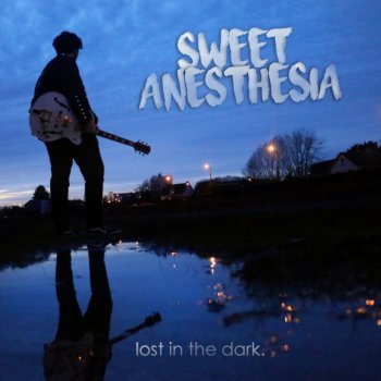 Sweet Anesthesia Lost in the Dark