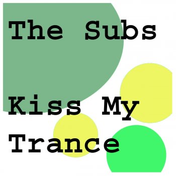 The Subs Kiss My Trance (Original Mix)