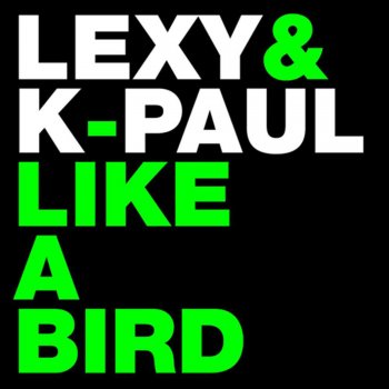 Lexy feat. K-Paul Like a Bird - Radio Edit