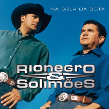 Rionegro & Solimões No Fim Desta Estrada