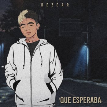 Dezear ¿Que Esperaba?