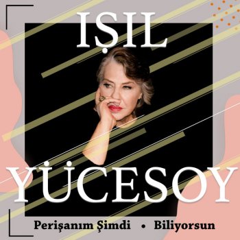 Işıl Yücesoy Biliyorsun