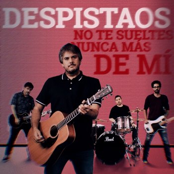 Despistaos No te sueltes - nunca más de mi