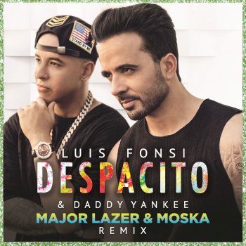 Luis Fonsi feat. Daddy Yankee Despacito (Major Lazer & MOSKA Remix)