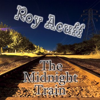 Roy Acuff The Midnight Train