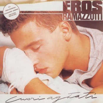 Eros Ramazzotti Cuori agitati