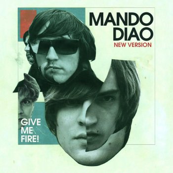 Mando Diao Leave My Fire