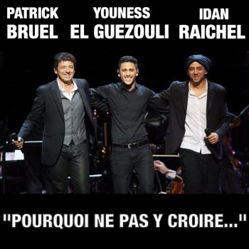 Patrick Bruel Pourquoi Ne Pas Y Croire... (with Idan Raichel & Youness El Guezouli)