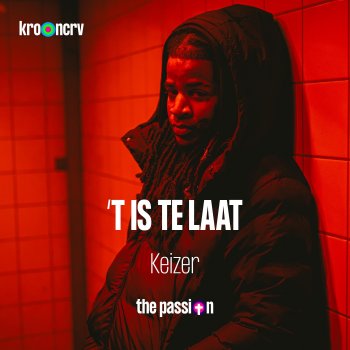 The Passion feat. Keizer 't Is Te Laat