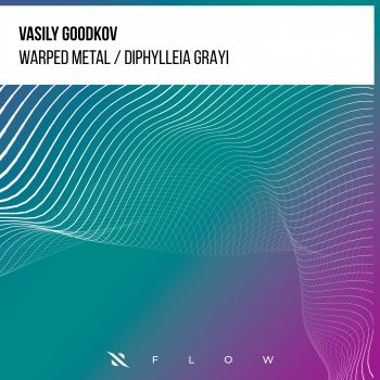Исполнитель Vasily Goodkov, альбом Warped Metal / Diphylleia Grayi - Single