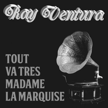 Ray Ventura Tout va tres madame la Marquise