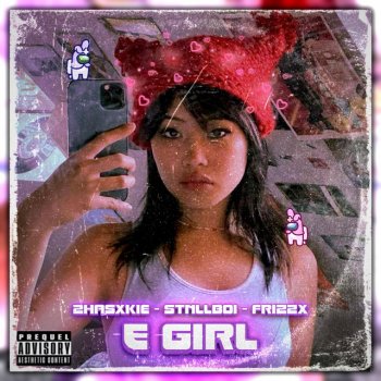 2hasxkie E Girl (feat. Frizzx & Stnllboi)
