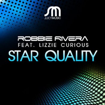 Robbie Rivera Star Quality (Robbie Rivera Nasty Juicy Mix)