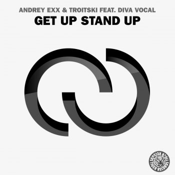 Andrey Exx, Troitski & Diva Vocal Get Up Stand Up - Original Mix